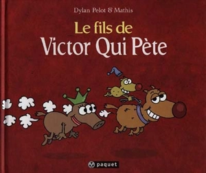 Victor qui pète. Vol. 3. Le fils de Victor qui pète - Dylan Pelot