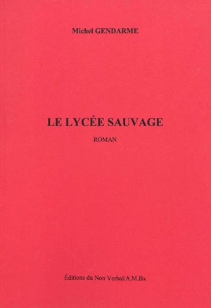 Le lycée sauvage - Michel Gendarme