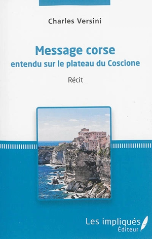 Message corse entendu sur le plateau du Coscione : récit - Charles Versini