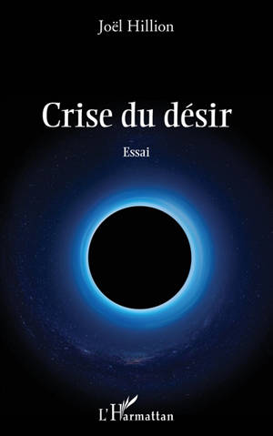 Crise du désir : essai - Joël Hillion