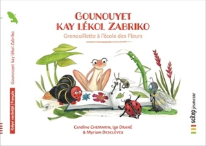 Gounouyet kay lékol Zabriko. Grenouillette à l'école des Fleurs - Caroline Chemarin