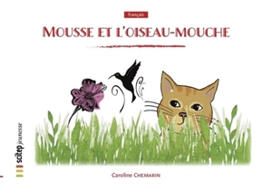 Mousse et l'oiseau-mouche - Caroline Chemarin