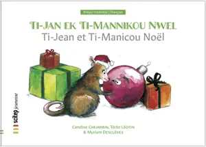 Ti-Jan ek Ti-Mannikou Nwel. Ti-Jean et Ti-Manicou Noël - Caroline Chemarin