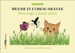 Mousse et l'oiseau-mouche. Mus anga a dansi uman - Caroline Chemarin