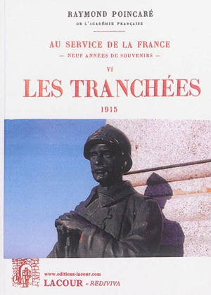 Au service de la France : neuf années de souvenirs. Vol. 6. Les tranchées : 1915 - Raymond Poincaré