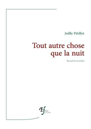 Tout autre chose que la nuit - Joëlle Pétillot