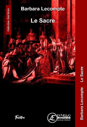 Le sacre : théâtre - Barbara Lecompte