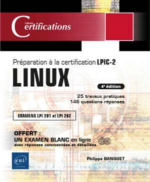 Linux, préparation à la certification LPIC-2 : examens LPI 201 et LPI 202, 25 travaux pratiques, 146 questions réponses - Philippe Banquet