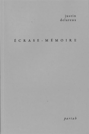 Ecrase-mémoire - Justin Delareux