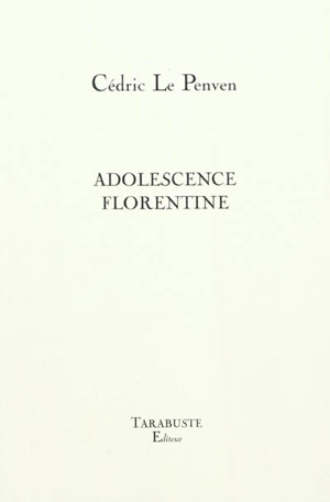 Adolescence florentine - Cédric Le Penven