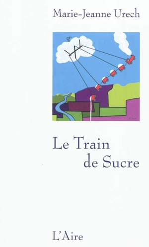 Le train de sucre : contes - Marie-Jeanne Urech