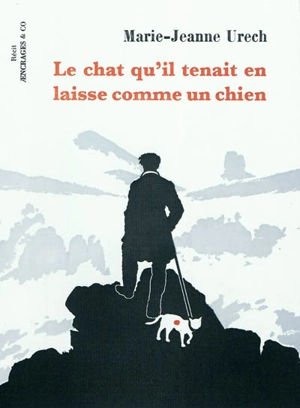 Le chat qu'il tenait en laisse comme un chien - Marie-Jeanne Urech