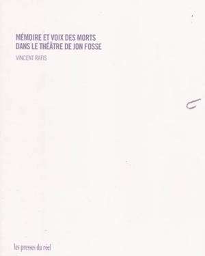 Mémoire et voix des morts dans le théâtre de Jon Fosse - Vincent Rafis