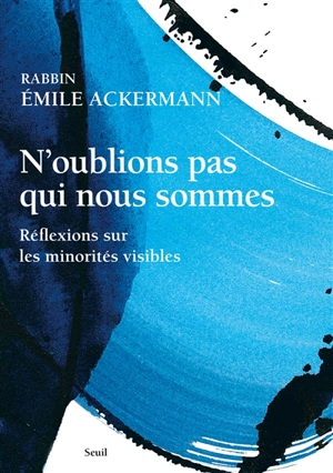 N'oublions pas qui nous sommes : réflexions sur les minorités visibles - Emile Ackermann