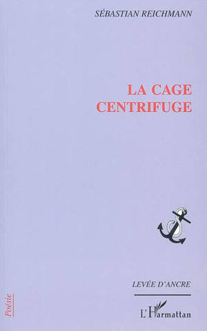 La cage centrifuge - Sébastien Reichmann