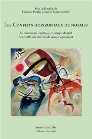 Les conflits horizontaux de normes : le traitement légistique et jurisprudentiel des conflits de normes de niveau équivalent