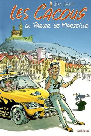 Les càcous : le parler de Marseille - Jean Jaque