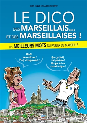 LE DICO DES MARSEILLAIS... ET DES MARSEILLAISES ! - Jean Jaque