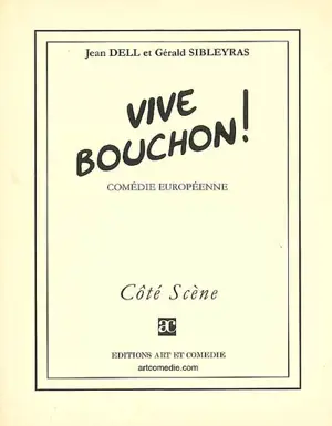 Vive Bouchon ! : comédie européenne - Jean Dell