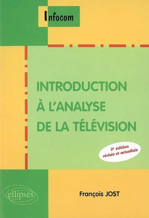 Introduction à l'analyse de la télévision - François Jost