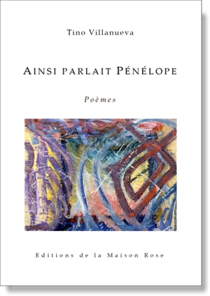 Ainsi parlait Pénélope : poèmes - Tino Villanueva