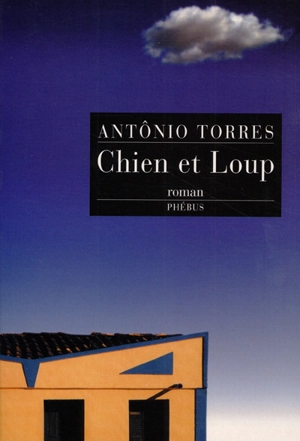 Chien et loup - Antônio Torres