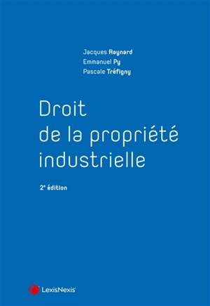 Droit de la propriété industrielle - Jacques Raynard