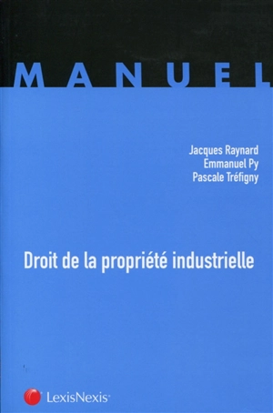 Droit de la propriété industrielle - Jacques Raynard