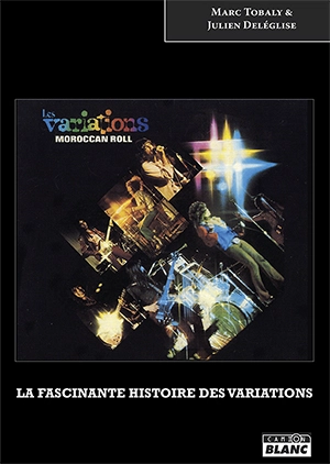 Les Variations : Morroccan roll : la fascinante histoire des Variations - Marc Tobaly