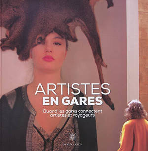 Artistes en gares : quand les gares connectent artistes et voyageurs - David Paquin