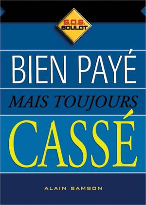 Bien payé mais toujours cassé - Alain Samson