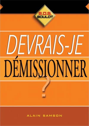 Devrais-je démissionner ? - Alain Samson