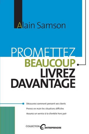 Promettez beaucoup, livrez davantage - Alain Samson