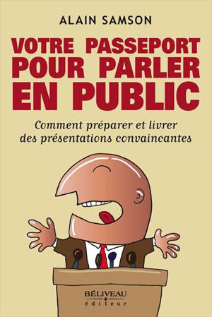 Votre passeport pour parler en public - Alain Samson