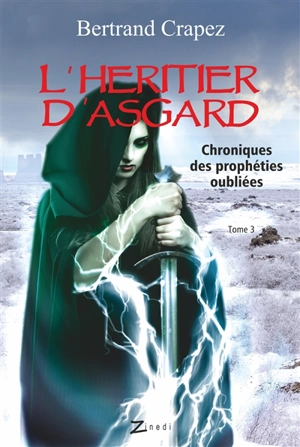 Chroniques des prophéties oubliées. Vol. 3. L'héritier d'Asgard - Bertrand Crapez