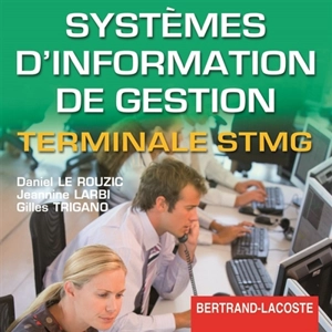 Systèmes d’information de gestion, Terminale STMG : CD du professeur - Daniel Le Rouzic