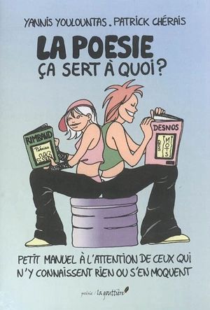 La poésie, ça sert à quoi ? : petit manuel à l'attention de ceux qui n'y connaissent rien ou s'en moquent - Yannis Youlountas