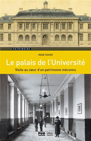 Le palais de l'Université : visite au coeur d'un patrimoine méconnu - René Favier