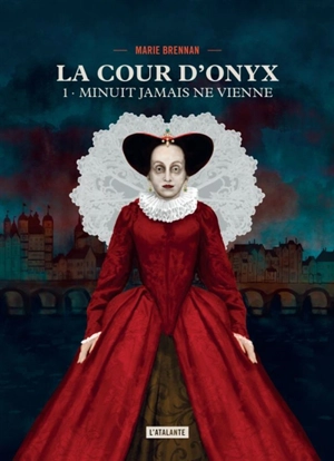 La cour d'Onyx. Vol. 1. Minuit jamais ne vienne - Marie Brennan