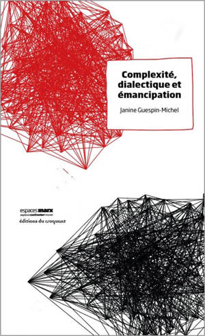 Complexité, dialectique et émancipation - Janine Guespin-Michel