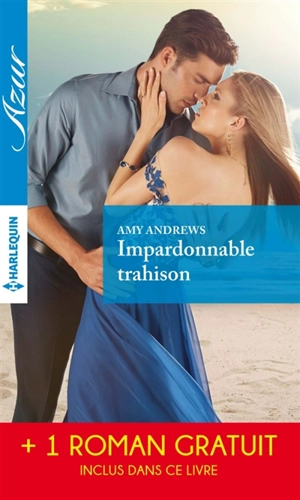 Impardonnable trahison. Une trop longue absence - Amy Andrews