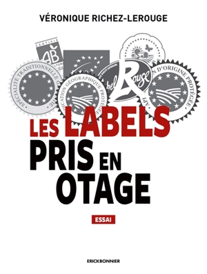 Les labels pris en otages : essai - Véronique Richez-Lerouge