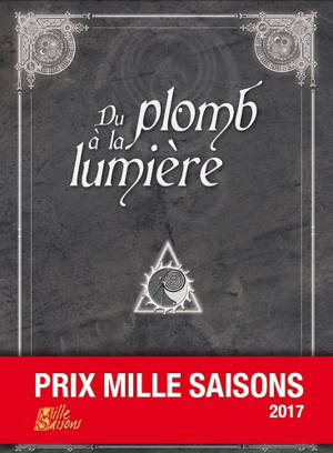 Du plomb à la lumière : prix Mille saisons 2017