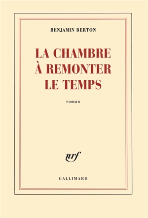 La chambre à remonter le temps - Benjamin Berton