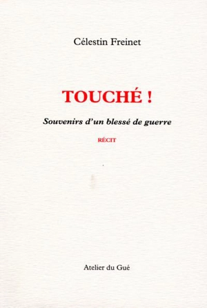 Touché ! : souvenirs d'un blessé de guerre - Célestin Freinet