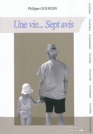 Une vie... sept avis - Philippe Gourdin