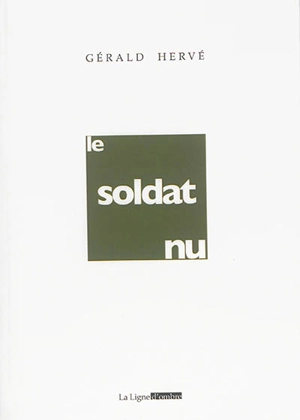 Oeuvres de Gérald Hervé. Vol. 4. Le soldat nu - Gérald Hervé