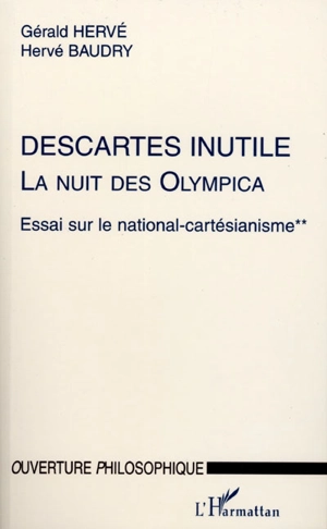 La nuit des Olympica : essai sur le national cartésianisme. Vol. 2. Descartes inutile - Gérald Hervé