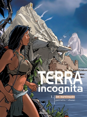 Terra incognita. Vol. 1. Les survivants - Serge Perrotin