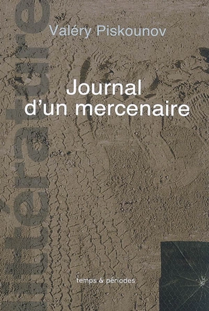 Journal d'un mercenaire - Valéry Piskounov
